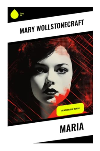 Maria: The Wrongs of Woman von Sharp Ink